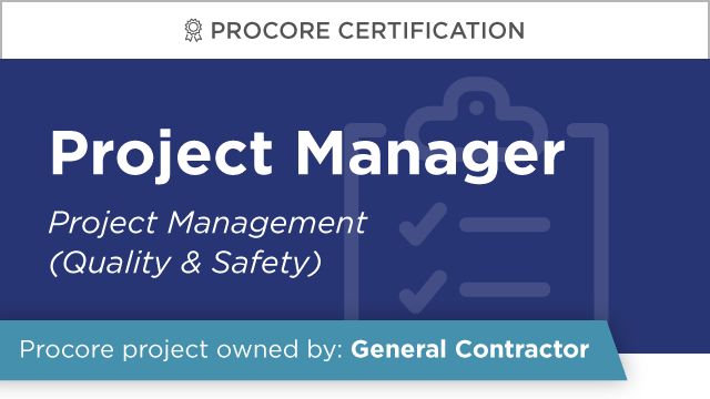 Procore Certification: Project Manager at GC (Project Management: Quality & Safety)