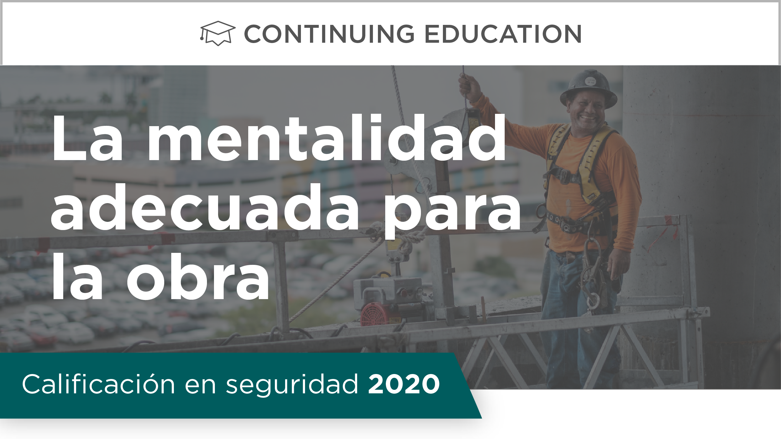 Calificación en seguridad 2020: La mentalidad adecuada para la obra