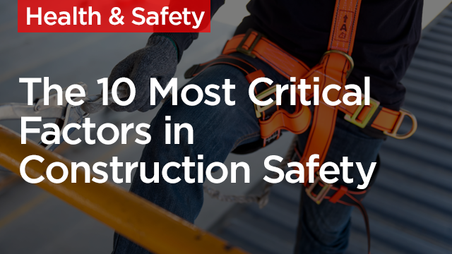 The 10 Most Critical Factors in Construction Safety