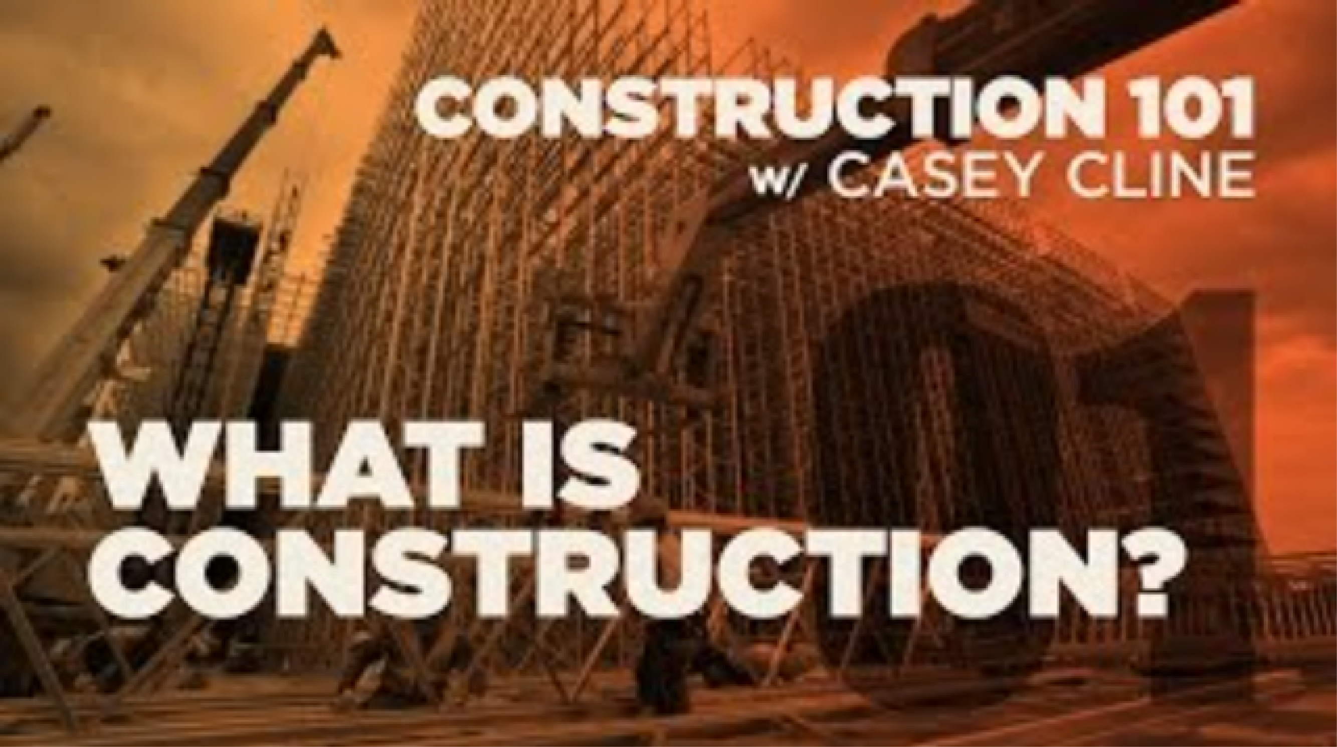 Construction 101 - Part 1