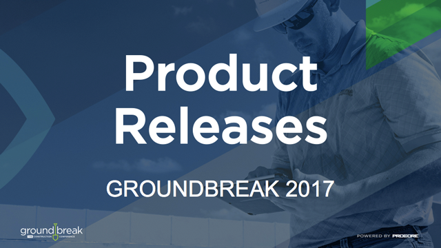 Product Releases: Groundbreak 2017