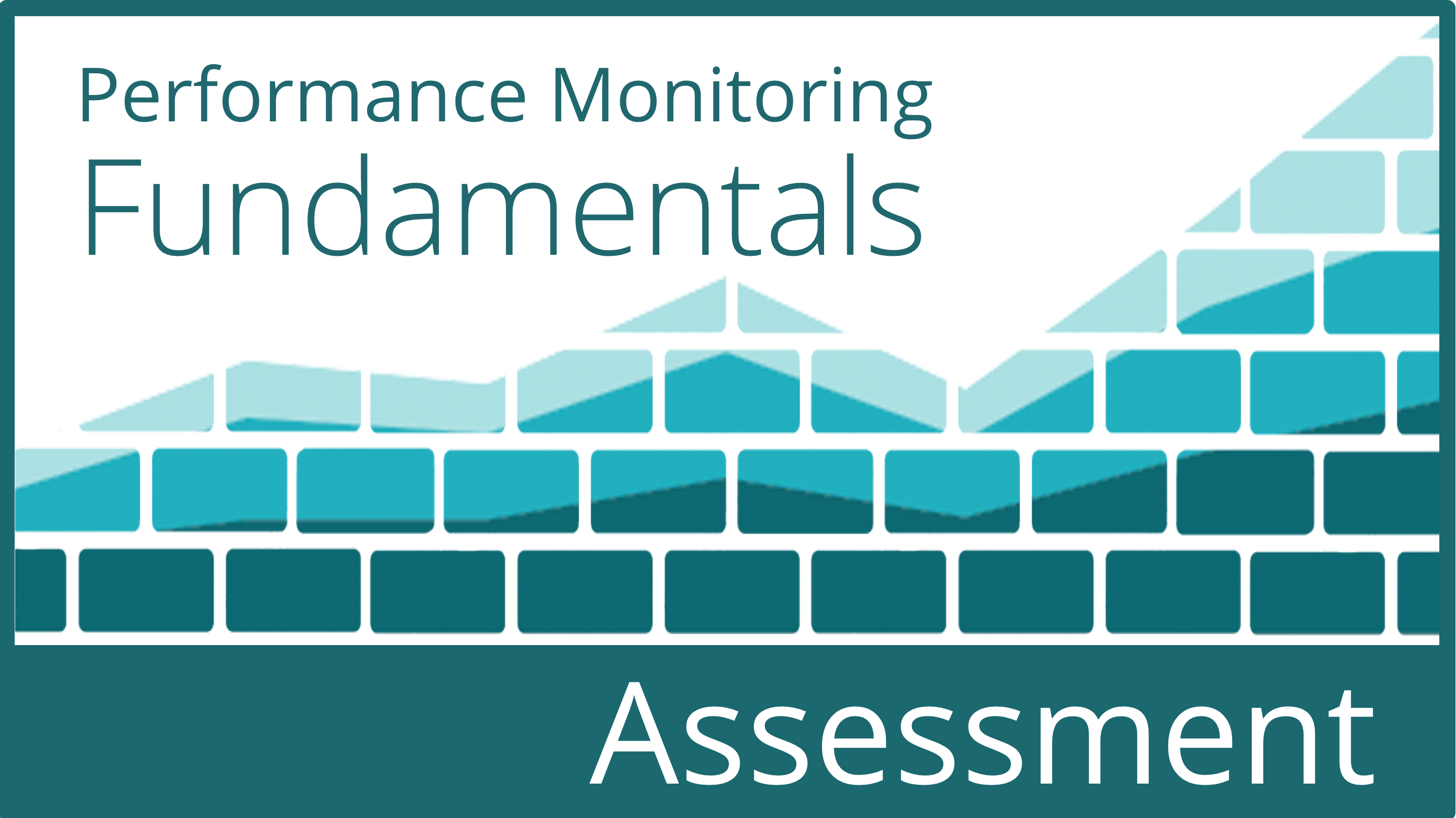 ILT Certification Assessment: Performance Monitoring Fundamentals