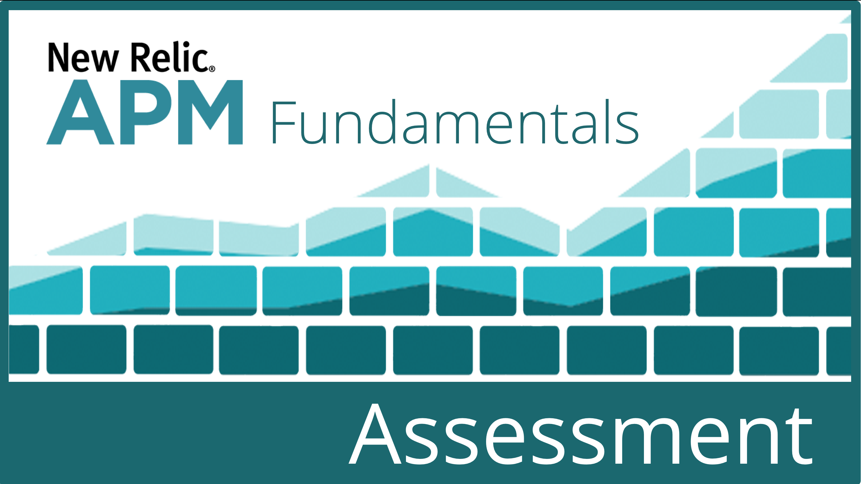 ILT Certification Assessment: New Relic APM Fundamentals