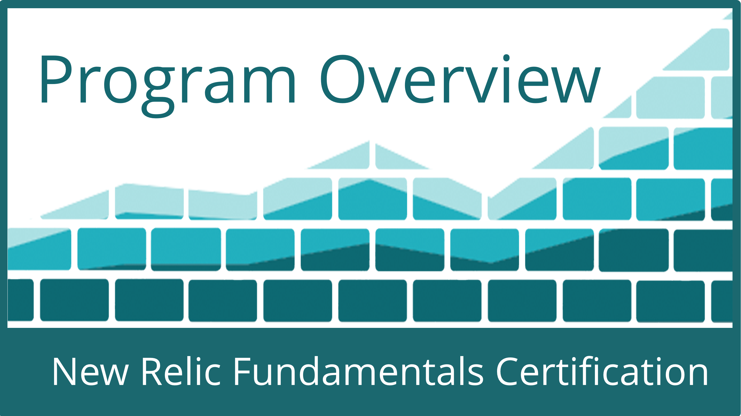 ILT New Relic Fundamentals Certification Program Overview
