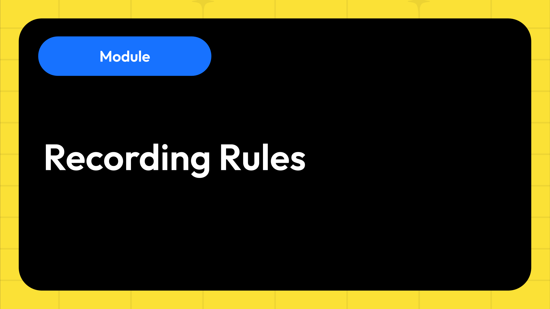 Module: Recording Rules