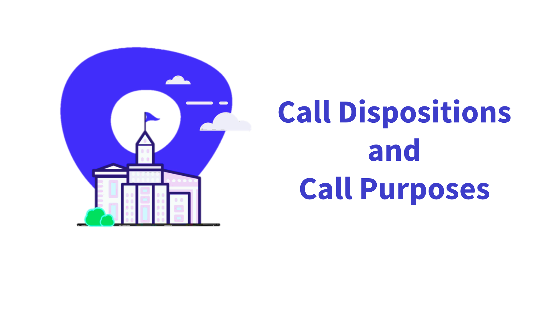 Call Dispositions and Call Purposes