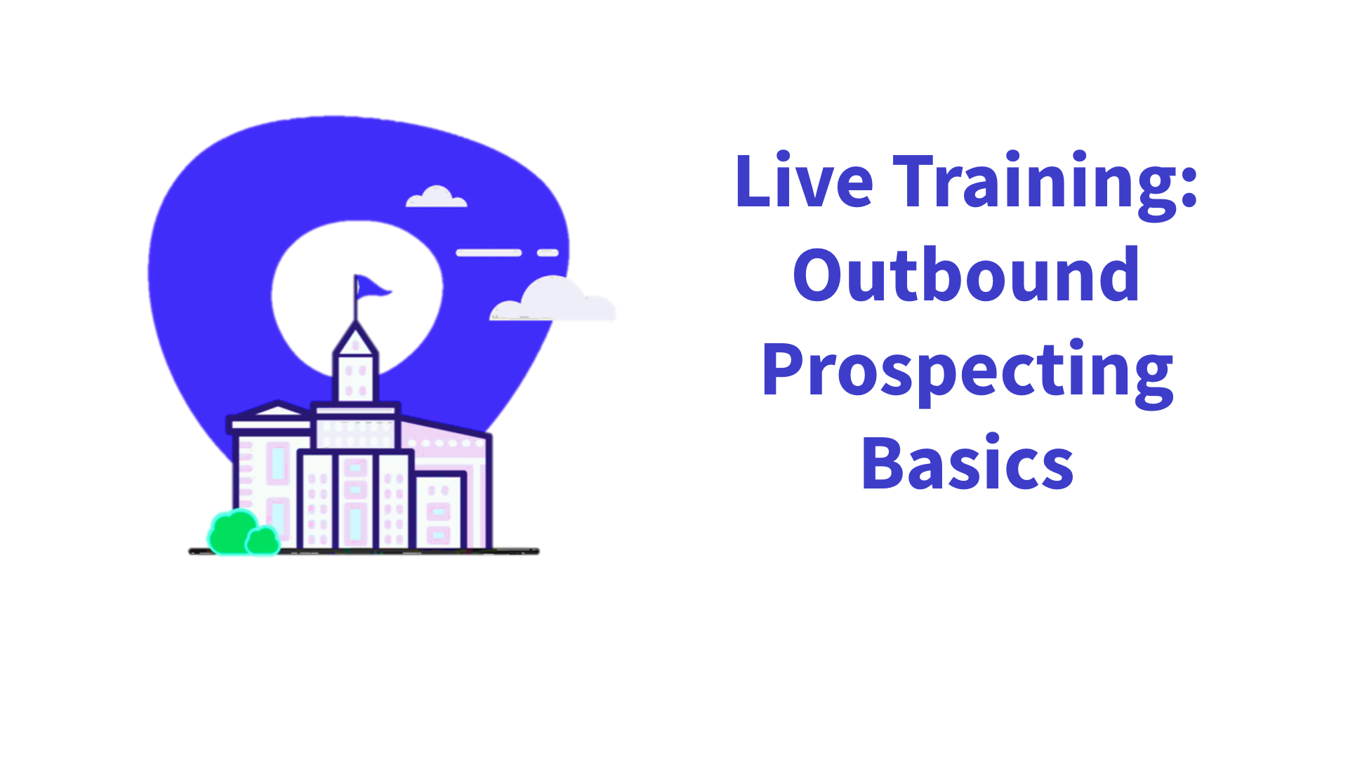 Live Training: Outbound Prospecting Basics with Outreach