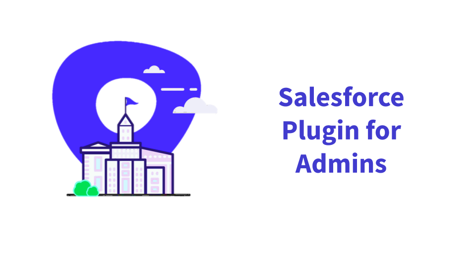 Salesforce Plugin for Admins