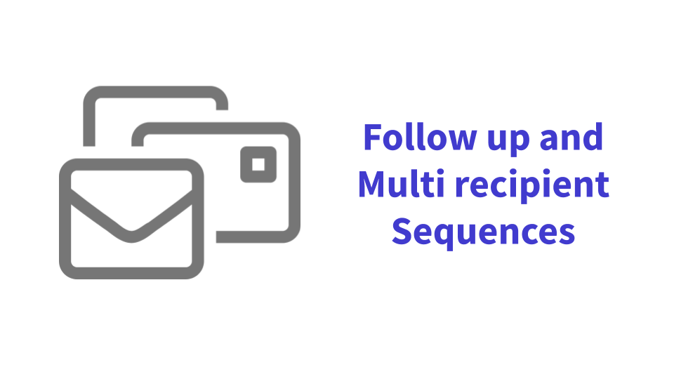 Follow-Up and Multi-Recipient Sequences