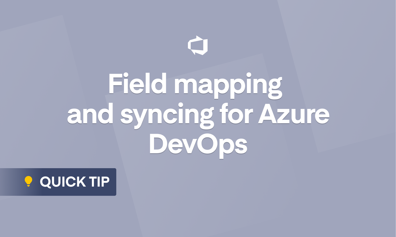 Field mapping and syncing for Azure DevOps