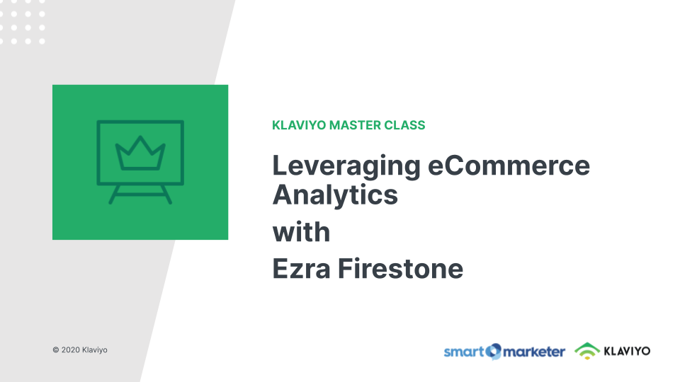 Master Class: Leveraging eCommerce Analytics with Ezra Firestone