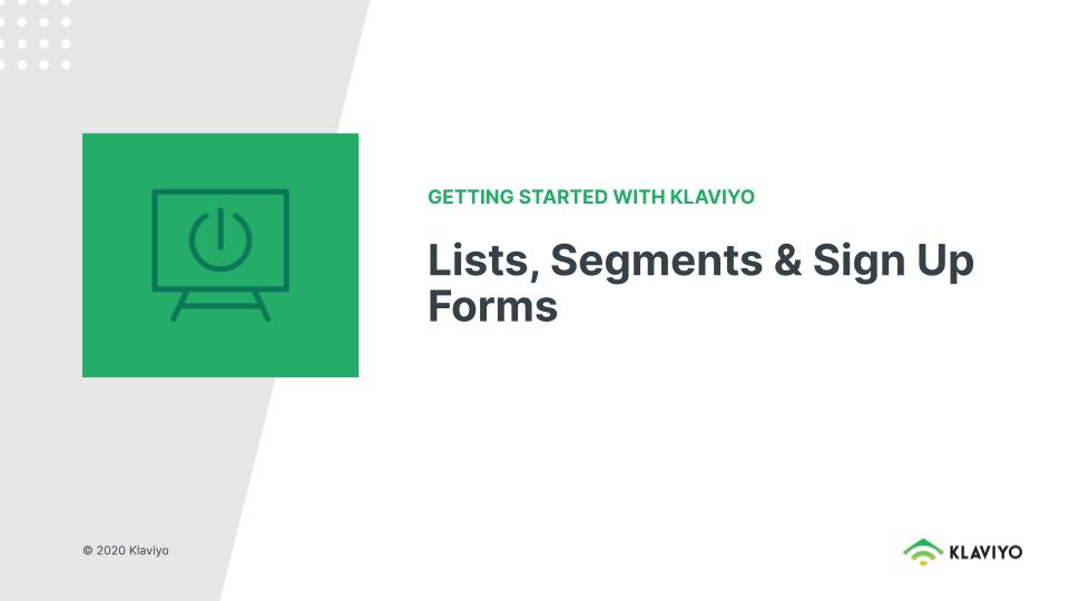 Getting Started With Klaviyo: Lists, Segments & Sign Up Forms