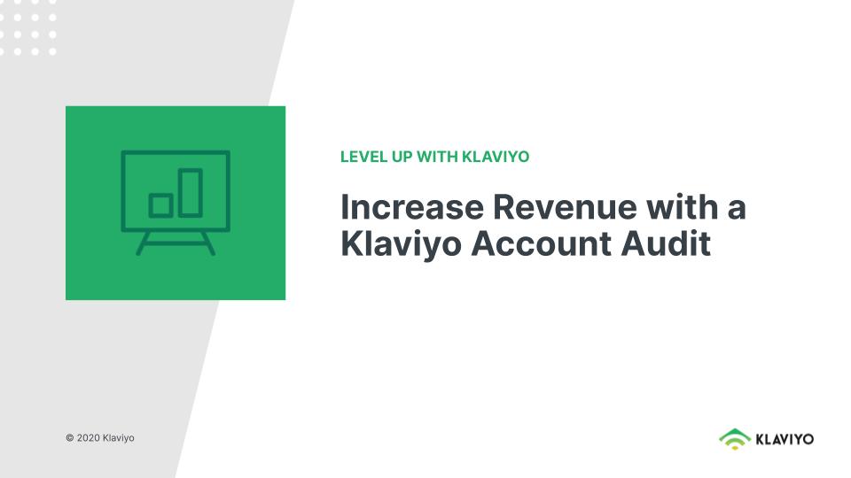 Level Up: Increase Revenue with a Klaviyo Account Audit