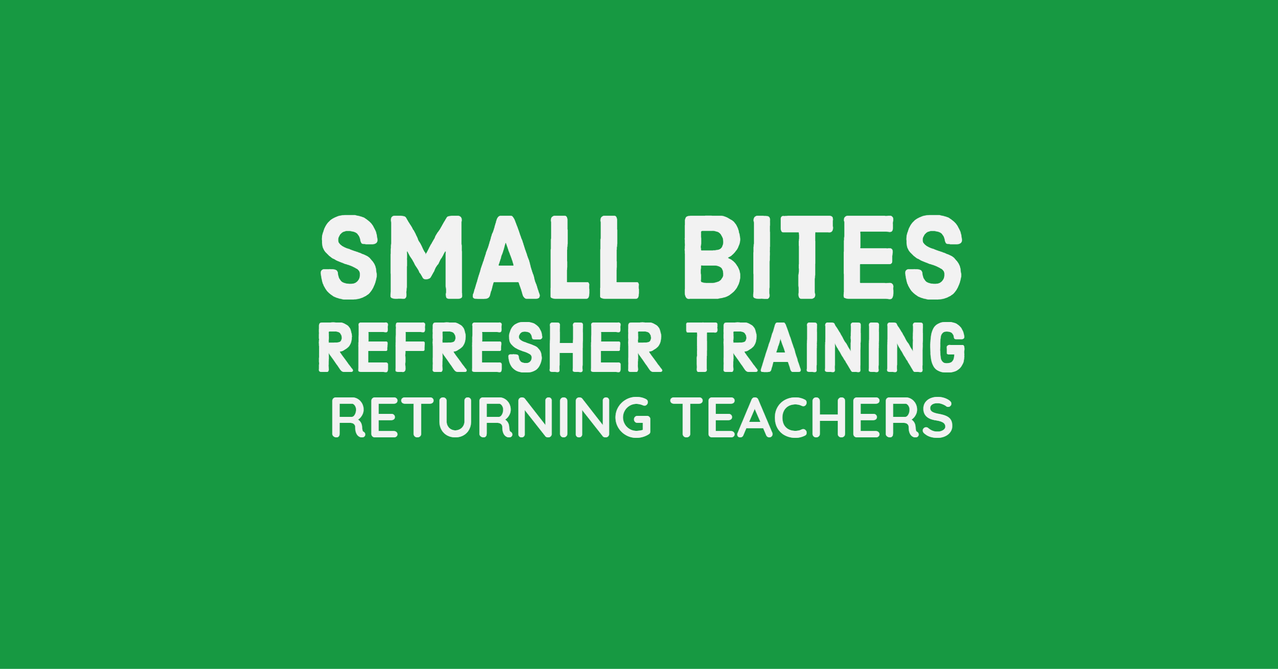 Training: Small Bites Refresher Training
