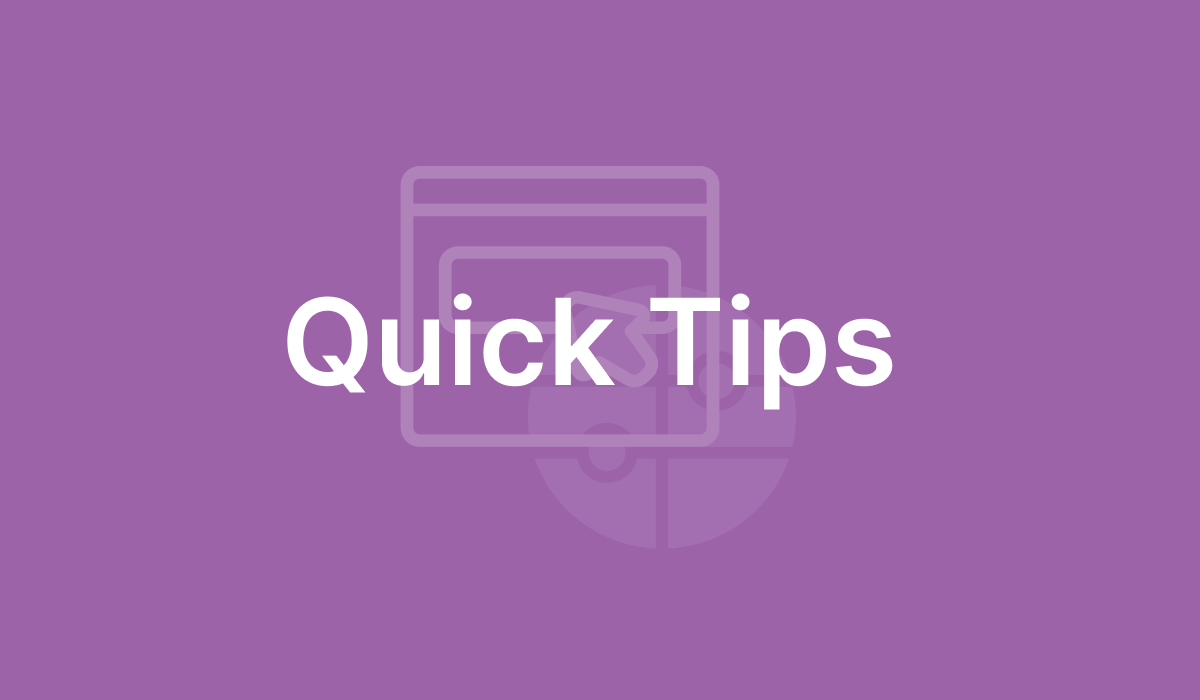 Quick Tips