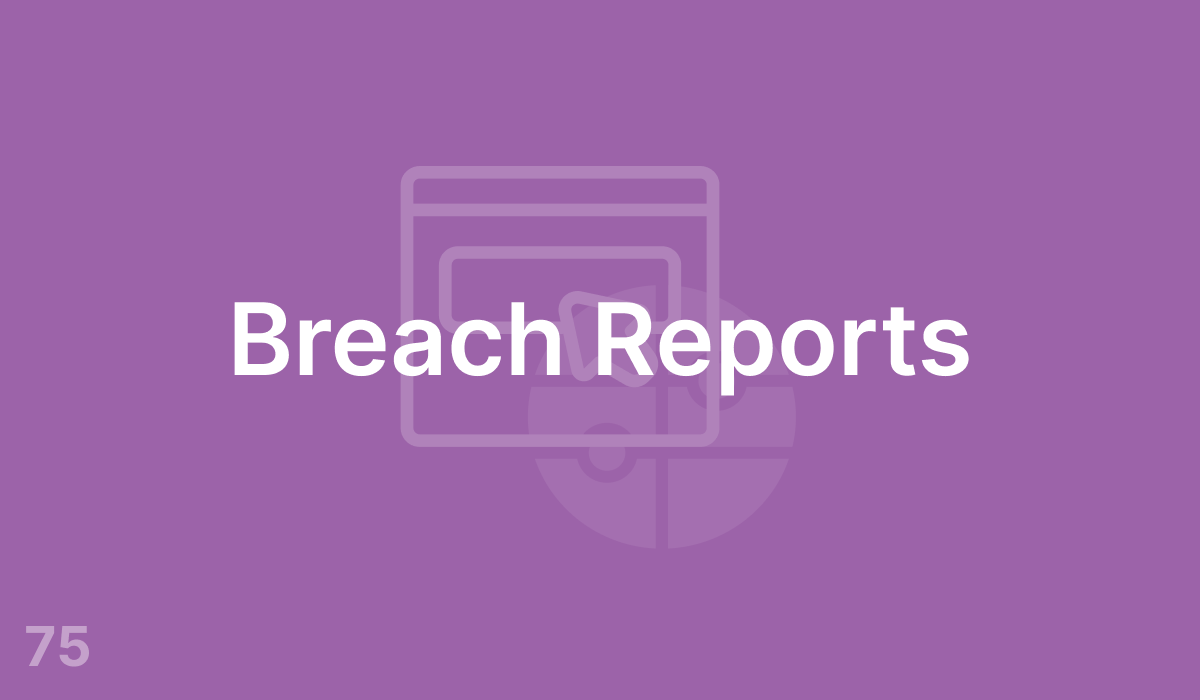 Breach Reports (#75)