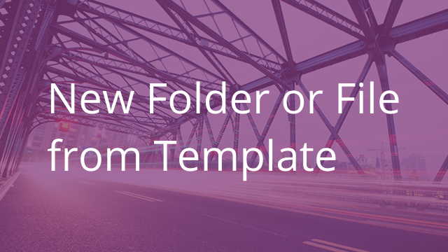 New Folder or File from Template