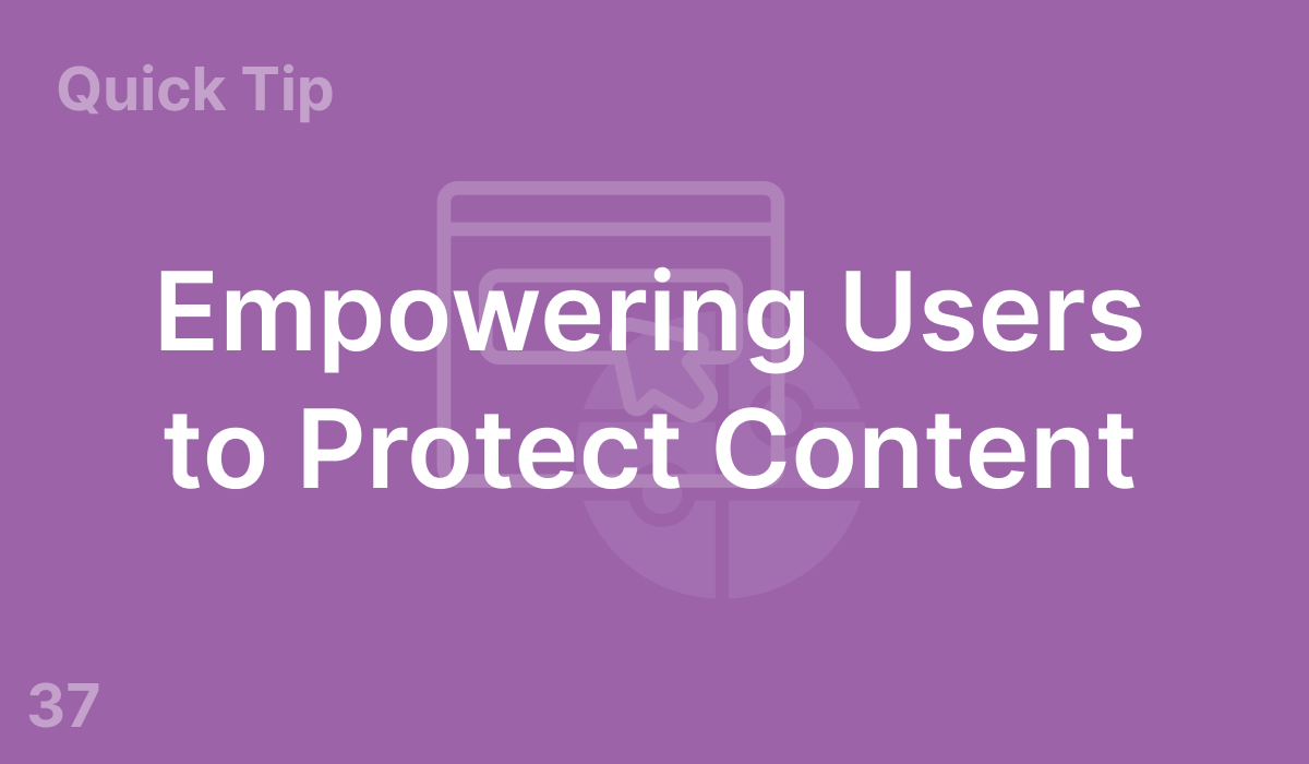 Empowering Users to Protect Content (#37)
