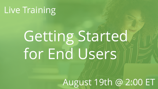 Getting Started for End Users 08/19/2020 2:00P ET