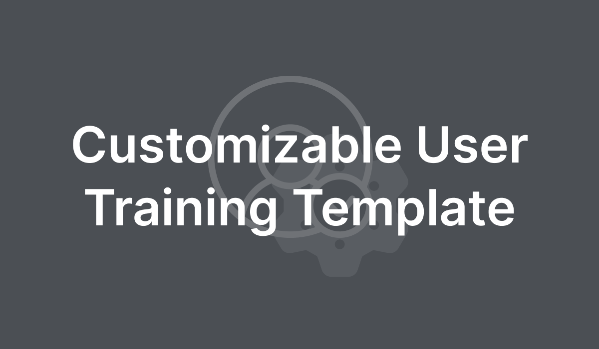 Customizable User Training Template