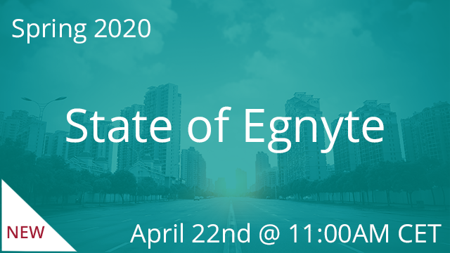 State of Egnyte - Spring 2020 04/22/2020 11:00AM CET