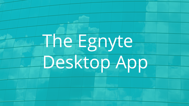 Egnyte Desktop App