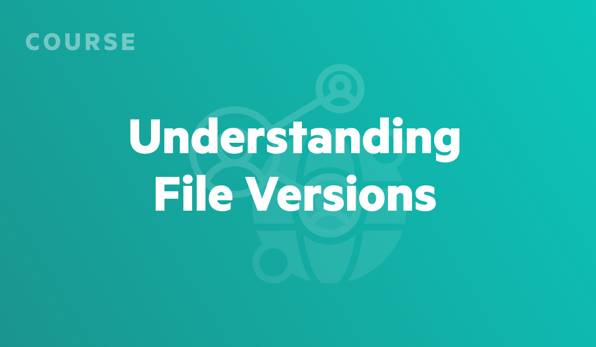 Understanding File Versions