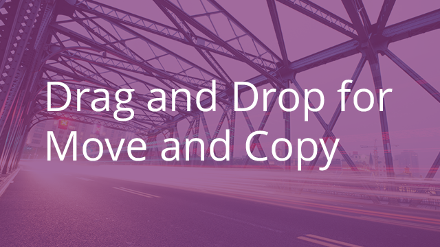 Drag and Drop for Move and Copy