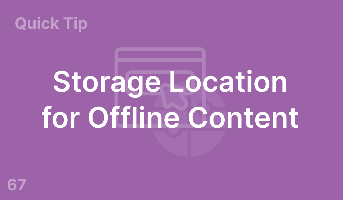 Storage Location for Offline Content (#67)