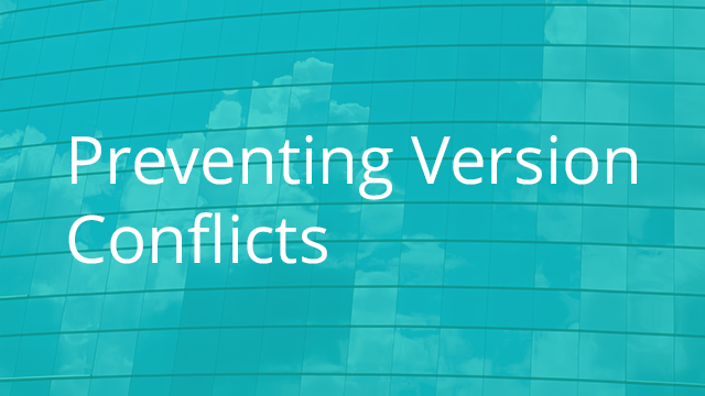 Preventing Version Conflicts