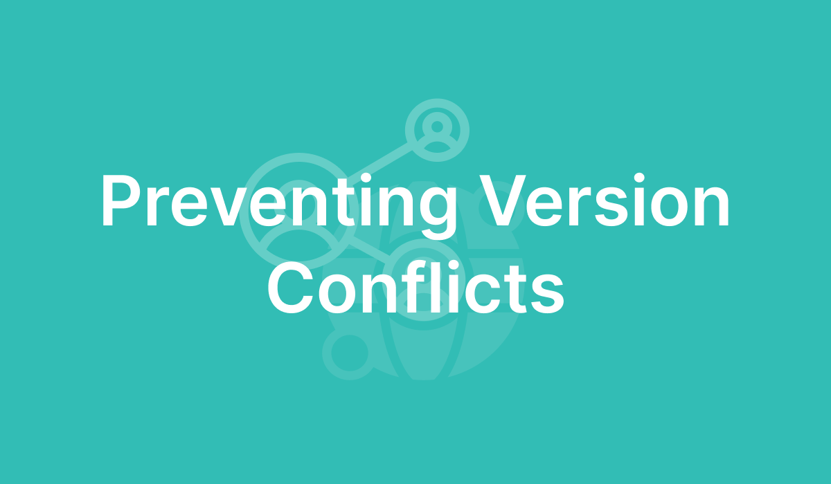 Preventing Version Conflicts
