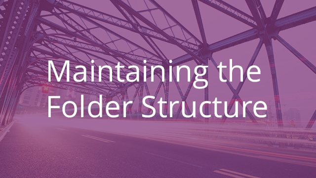 Maintaining the Folder Structure
