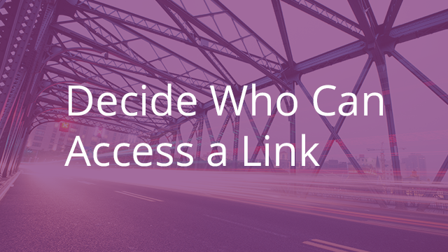Decide Who Can Access Your Link