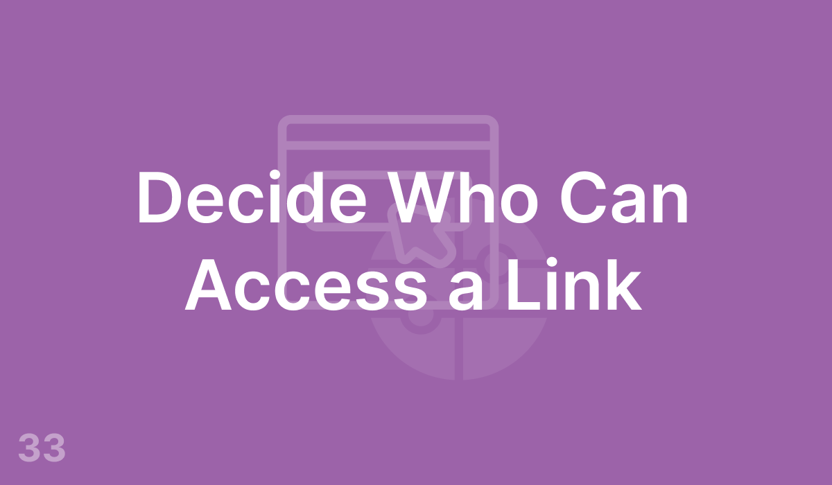 Decide Who Can Access a Link (#33)