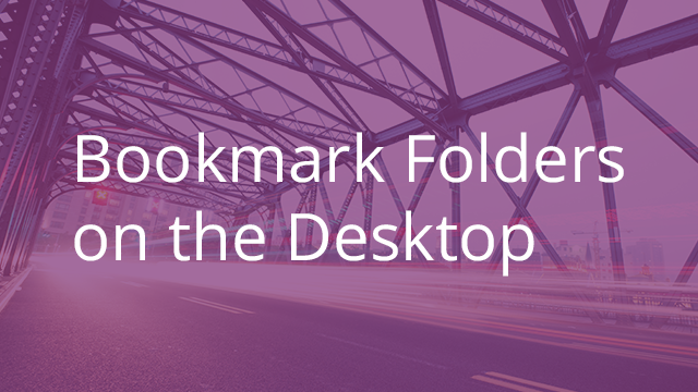 Bookmark Folders on the Desktop