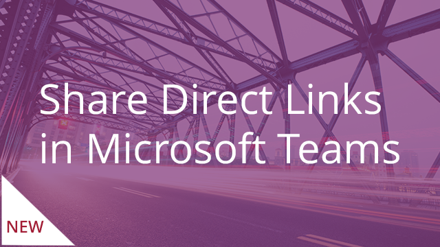 Share Direct Links in Microsoft Teams
