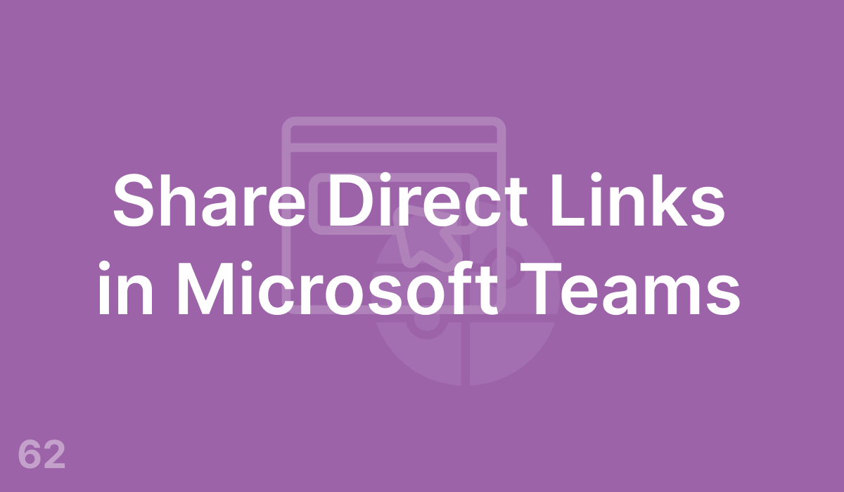 Share Direct Links in Microsoft Teams (#62)