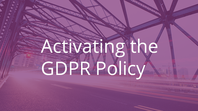 Activating the GDPR Policy