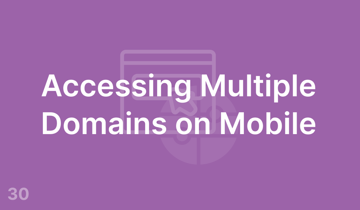 Accessing Multiple Domains on Mobile (#30)