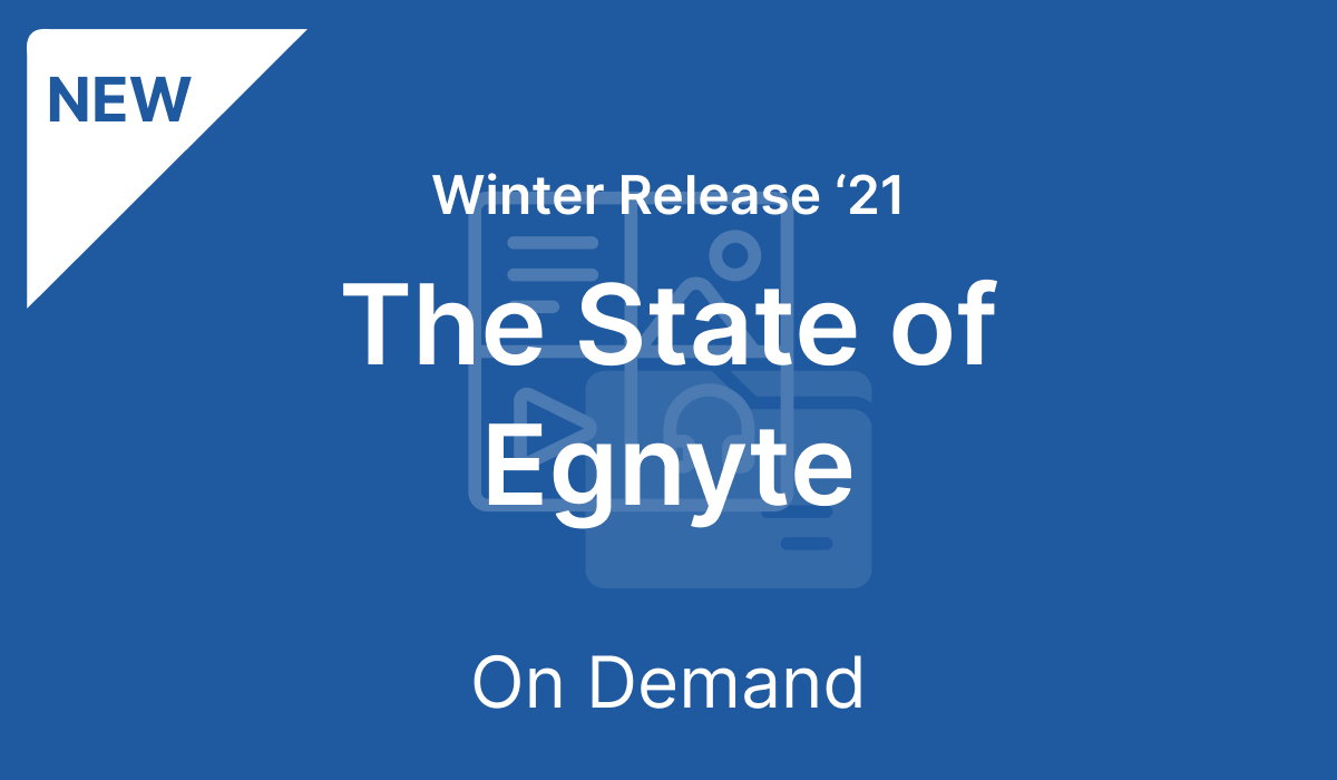 The State of Egnyte: Winter Release '21 (On-demand)