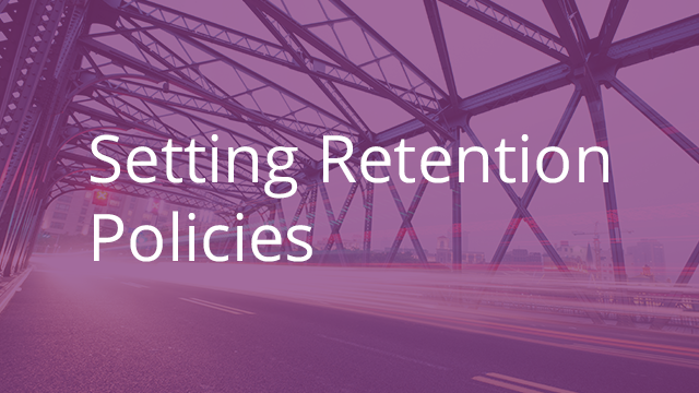 Setting Retention Policies