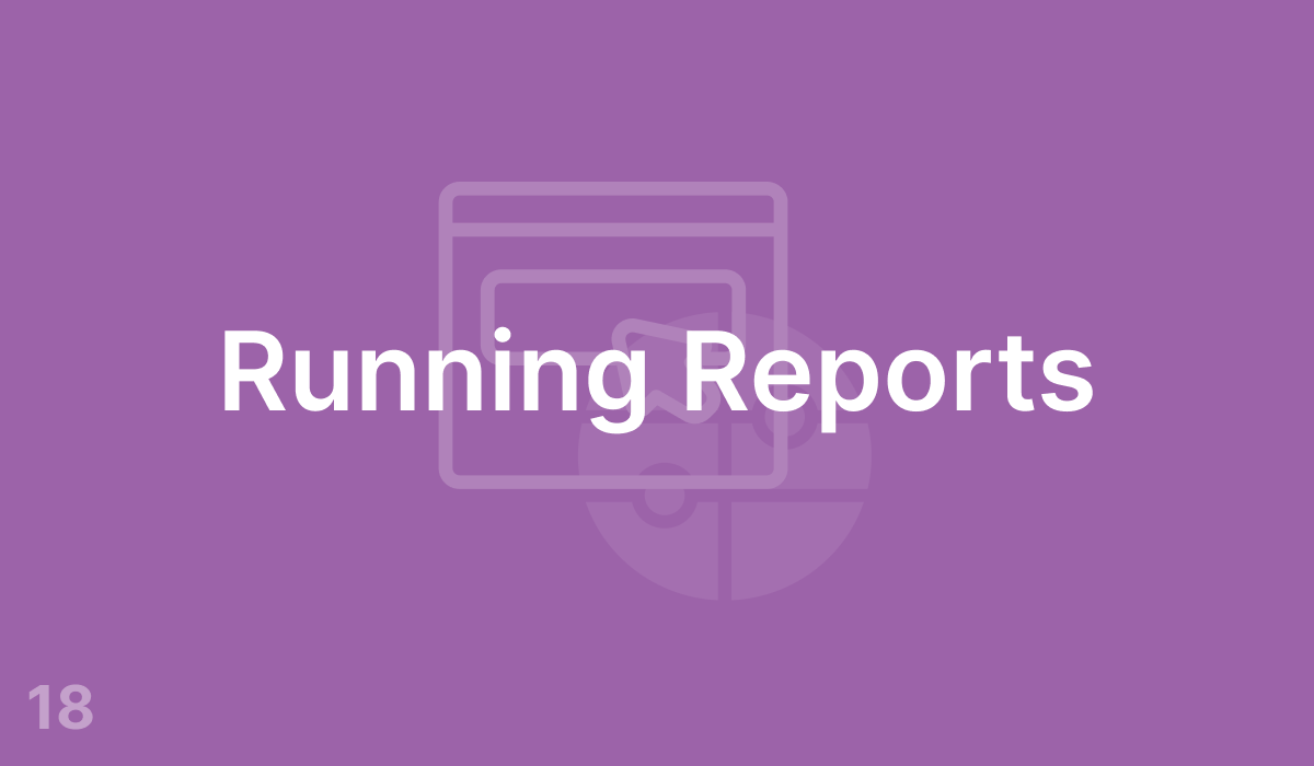 Running Reports (#18)