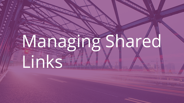 Managing Shared Links