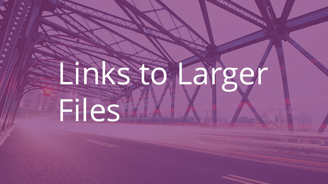 Links to Larger Files