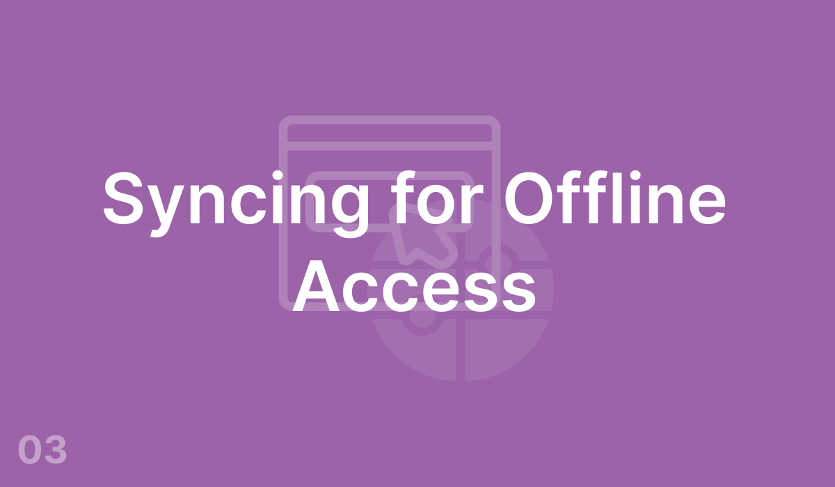 Syncing for Offline Access (#3)