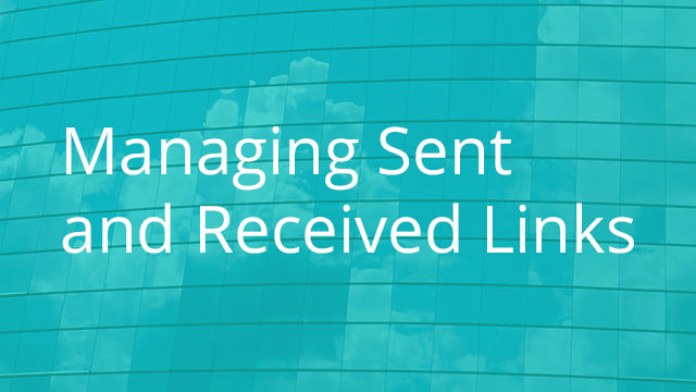 Managing Sent and Received Links