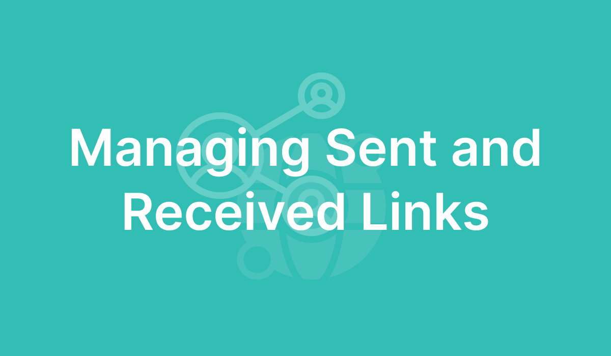Managing Sent and Received Links