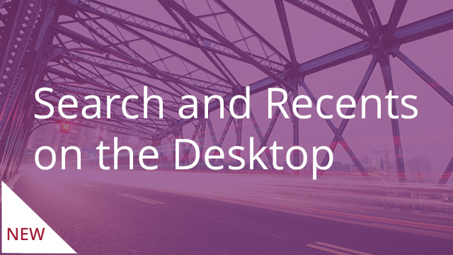 Search and Recent Files on the Desktop