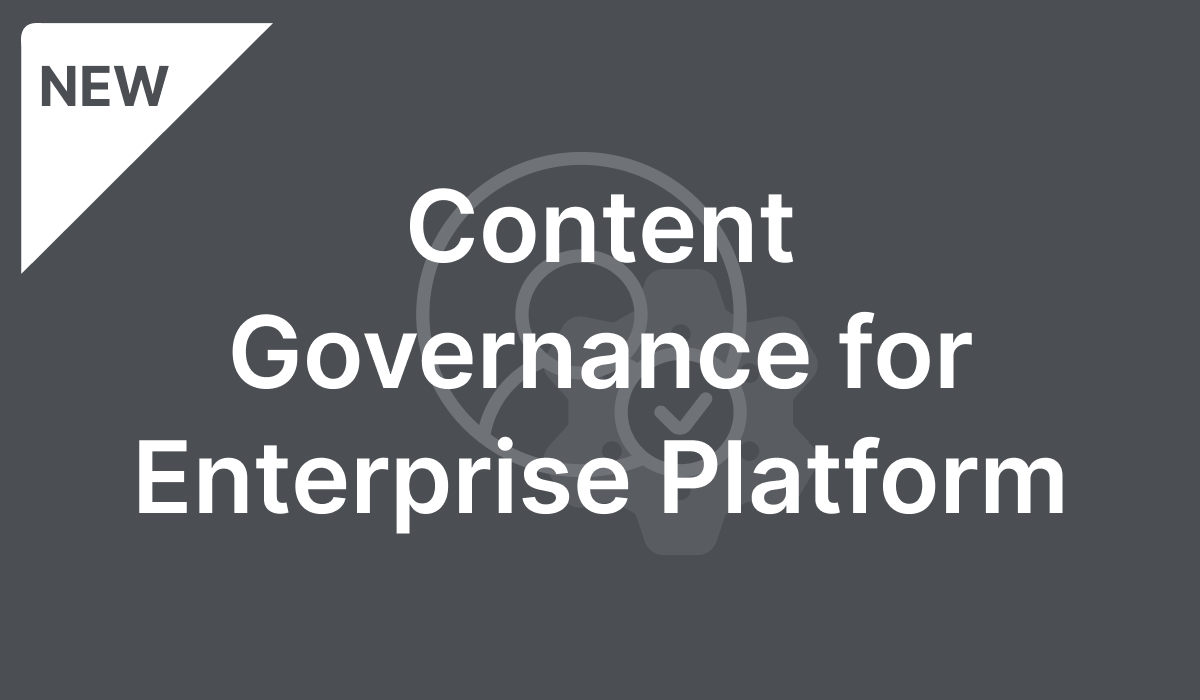 Content Governance for Enterprise Platform