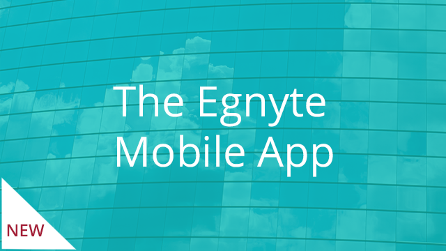 The Egnyte Mobile App